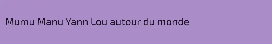 Mumu Manu Yann Lou autour du monde